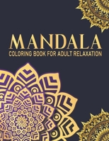 Mandala Coloring Book For Adult Relaxation: 50 Beautiful Mandala Designs For Teens and Adult with Fun, Easy, and Relaxing Mandalas Gift for Birthday, B08FNJK5LZ Book Cover