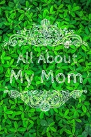 All About My Mom Journal: 100 Pages Notebook Paperback - Guided Journal For Grandma - Memories For The Grandchild 1671009738 Book Cover