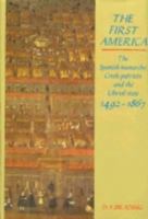 The First America: The Spanish Monarchy, Creole Patriots, and the Liberal State, 1492-1867 0521447968 Book Cover