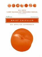 Ti-83 Technology Resource Manual to Accomnpany Brief Calculus: An Applied Approach, 8e 0471466425 Book Cover