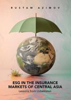 Esg in the Insurance Markets of Central Asia: Lessons from the Uzbekistan Experience 9819822173 Book Cover