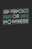 San Francisco or nowhere: 6x9 - notebook - dot grid - city of birth 1674369387 Book Cover
