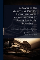 MÃ(c)moires Du MarÃ(c)chal Duc De Richelieu, Avec Avant-propos Et Notes Par M. Fs. Barrière ...... (French Edition) 1024928446 Book Cover