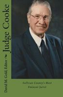 Judge Cooke: Sullivan County's Most Eminent Jurist 1546660755 Book Cover