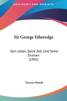 Sir George Etheredge: Sein Leben, Seine Zeit, Und Seine Dramen (1901) 1161816690 Book Cover