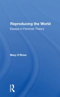 Reproducing the World: Essays in Feminist Theory (Feminist Theory and Politics Series) 0367301172 Book Cover