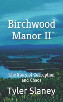 Birchwood Manor II: The Story of Corruption and Chaos B0F192M5GR Book Cover