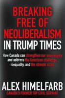 Breaking Free of Neoliberalism in Trump Times 1459420861 Book Cover