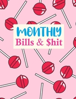 Monthly Bills & $hit: Simple Expense Tracker Personal Finance Journal Bill Organizer Notebook Business Money Planning Workbook (Expense Tracker Budget Planner) 1675601534 Book Cover