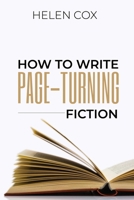 How to Write Page-Turning Fiction: Advice to Authors Book 3 1838080112 Book Cover