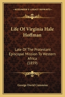 Life Of Virginia Hale Hoffman: Late Of The Protestant Episcopal Mission To Western Africa 1120315883 Book Cover