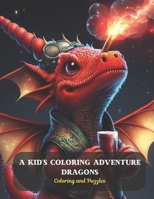 A Kid's Coloring Adventure Dragons: Coloring and Puzzles B0CDDZJCPM Book Cover