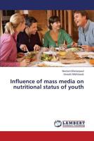 Influence of mass media on nutritional status of youth 3659423718 Book Cover