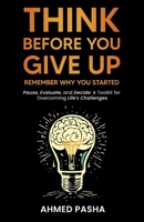 Think Before You Give Up: Remember Why You Started B0DSD9XBZY Book Cover