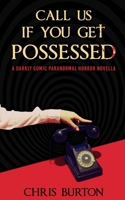 Call Us If You Get Possessed: A Darkly Comic Paranormal Horror Novella B0GHMNHJWC Book Cover