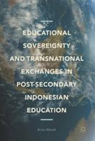 Educational Sovereignty and Transnational Exchanges in Post-Secondary Indonesian Education 3319539841 Book Cover
