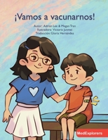 ¡Vamos a vacunarnos!: Let's Take a Shot! Spanish Translation B0BXMWWDXK Book Cover