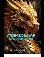 Aiden & Drakar - A chama do Destino (Portuguese Edition) B0DTRK4BTR Book Cover