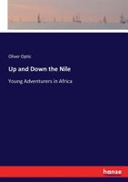 Up and Down the Nile, or Young Adventurers in Africa 3743385058 Book Cover