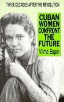 Cuban Women Confront the Future: Three Decades After the Revolution 1875284249 Book Cover