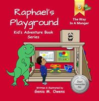 Raphael's Playground Kid's Adventure Book Series: The Way in a Manger 1965025048 Book Cover