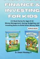 Personal Finance & Investing for Kids: A 2 Book Series for Ages 8-12: Money Management, Saving, Budgeting and Investing Basics to Build Smart Money Skills (Financial Education for Kids) B0GQBKWTVR Book Cover