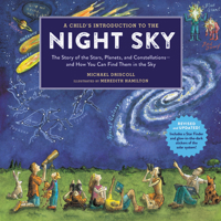 A Child's Introduction to the Night Sky: The Story of the Stars, Planets, and Constellations--and How You Can Find Them in the Sky 157912366X Book Cover