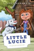 Little Lucie: It's Up to You, to Tell the Truth! 1988186498 Book Cover
