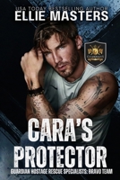 Cara's Protector: Guardian Protectors Personal Protection Specialists (BRAVO Team: Guardian Hostage Rescue Specialists) 1952625734 Book Cover
