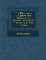 Merchants' Magazine and Commercial Review, Volume 54 1146849877 Book Cover