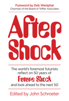 After Shock: The World’s Foremost Futurists Reflect on 50 Years of Future Shock—and Look Ahead to the Next 50 0999736442 Book Cover