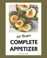 365 Complete Appetizer Recipes: Appetizer Cookbook - Where Passion for Cooking Begins B08D4Y27KK Book Cover