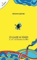 Ich glaube an Hühner: An-, Ein- und Nachsichten eines 68ers 3739206357 Book Cover
