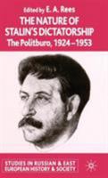 The Nature of Stalin's Dictatorship: The Politburo, 1924-1953 (Studies in Russian & Eastern European History) 1403904014 Book Cover
