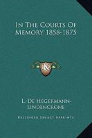 In the Courts of Memory 1858 1875: From Contemporary Letters 9356576475 Book Cover
