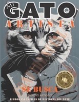 "MI GATO ARTISTA" , Libros Infantiles de Historia del Arte: libros educativos en español para niños (Spanish Edition) B0CMXDVJTN Book Cover