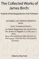 The Collected Works of James Birch: Prophet of the Muggletonian Anti-Followers 1907466010 Book Cover