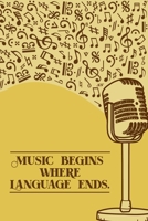 Music Begins Where Language Ends: DIN-A5 sheet music book with 100 pages of empty staves for composers and music students to note music and melodies 1693086417 Book Cover