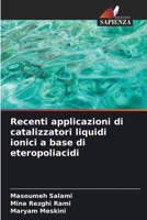 Recenti applicazioni di catalizzatori liquidi ionici a base di eteropoliacidi B0CHLC7TSN Book Cover