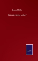 Der verteidigte Luther (German Edition) 3752514795 Book Cover