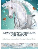 A Fantasy Wonderland - 4th Edition: An Adult Grayscale Coloring Book 1977650627 Book Cover