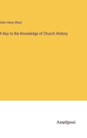 A Key to the Knowledge of Church History 1508589283 Book Cover