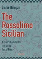 The Rossolimo Sicilian: A Powerful Anti Sicilian That Avoids Tons Of Theory 905691345X Book Cover