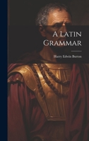 A Latin grammar 1021471526 Book Cover