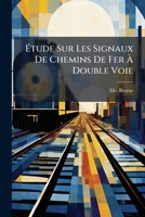 A0/00tude Sur Les Signaux de Chemins de Fer a Double Voie 1246372509 Book Cover