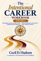The Intentional Career Workbook: Volume 2: Boundaries, Balance & Reputation; Time Management & Professional Execution; Communication Presence Across Platforms; and Managing Risk, Power & Politics B0HMM3FNPK Book Cover