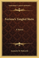 Fortune's Tangled Skein: A Novel 1163609781 Book Cover