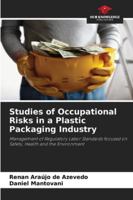 Studies of Occupational Risks in a Plastic Packaging Industry: Management of Regulatory Labor Standards focused on Safety, Health and the Environment 6207828844 Book Cover