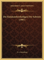 Die Katakombenheiligen Der Schweiz (1907) 1161106049 Book Cover