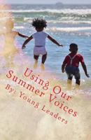 Using Our Summer Voices: A Collection of Short Stories 1724240765 Book Cover